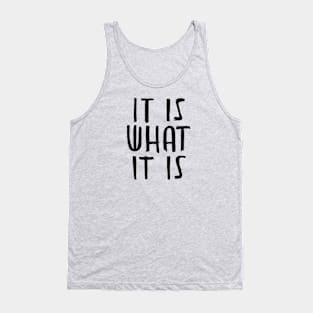 It is what it is Tank Top